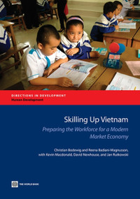 Skilling up Vietnam (Preparing the Workforce for a Modern Market Economy) by Christian Bodewig, Reena Badiani-Magnusson, Kevin Macdonald, David Newhouse, Jan Rutkowski, 9781464802317
