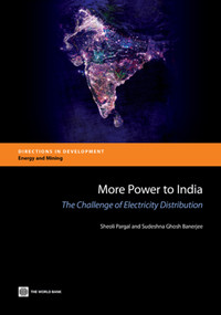 More Power to India (The Challenge of Electricity Distribution) by Sheoli Pargal, Sudeshna Ghosh Banerjee, 9781464802331