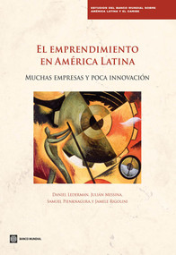 El Emprendimiento en América Latina (Muchas empresas y poca innovación) (Spanish Edition) by Daniel Lederman, Julian Messina, Samuel Pienknagura, Jamele Rigolini, 9781464802843