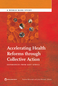Accelerating Health Reforms through Collective Action (Experiences from East Africa) by Yvonne Nkrumah, Julia Mensah, 9781464802874