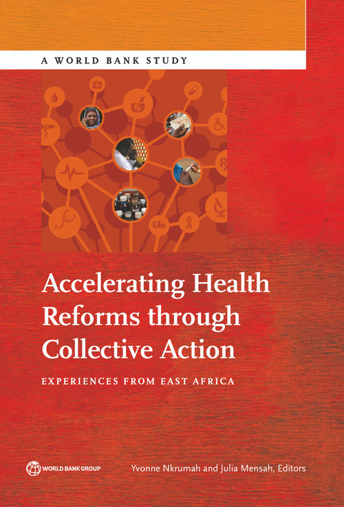 Accelerating Health Reforms through Collective Action (Experiences from East Africa) by Yvonne Nkrumah, Julia Mensah, 9781464802874