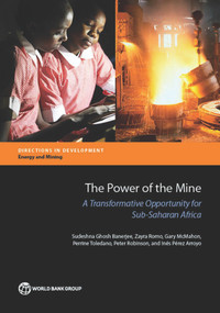 The Power of the Mine (A Transformative Opportunity for Sub-Saharan Africa) by Sudeshna Ghosh Banerjee, Zayra Romo, Gary McMahon, Perrine Toledano, Peter Robinson, Inés Pérez Arroyo, 9781464802928