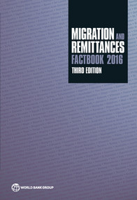 Migration and Remittances Factbook 2016 (Third Edition) by The World Bank, 9781464803192