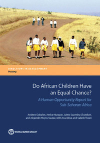 Do African Children Have an Equal Chance? (A Human Opportunity Report for Sub-Saharan Africa) by Andrew Dabalen, Ambar Narayan, Jaime Saavedra-Chanduvi, Alejandro Hoyos Suarez, Ana Abras, Sailesh Tiwari, 9781464803321