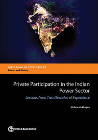 Private Participation in the Indian Power Sector (Lessons from Two Decades of Experience) by Mohua Mukherjee, 9781464803390