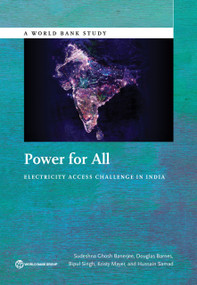 Power for All (Electricity Access Challenge in India) by Sudeshna Ghosh Banerjee, Douglas Barnes, Bipul Singh, Kristy Mayer, Hussain Samad, 9781464803413