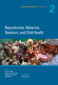Disease Control Priorities, Third Edition (Volume 2) (Reproductive, Maternal, Newborn, and Child Health) - 9781464803482 by Robert Black, Marleen Temmerman, Neff Walker, Ramanan Laxminarayan, 9781464803482