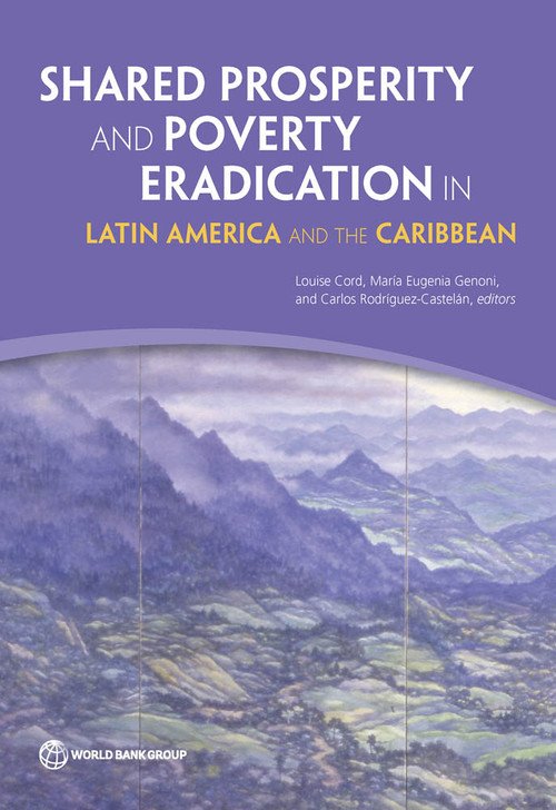 Shared Prosperity and Poverty Eradication in Latin America and the Caribbean by Louise Cord, María Genoni, Carlos Rodríguez-Castelán, 9781464803574