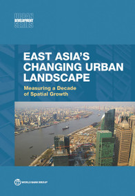East Asia's Changing Urban Landscape (Measuring a Decade of Spatial Growth) by World Bank, 9781464803635