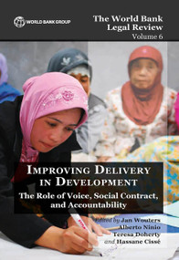 The World Bank Legal Review Volume 6  Improving Delivery in Development (The Role of Voice, Social Contract, and Accountability) by Jan Wouters, Alberto Ninio, Teresa Doherty, Hassane Cisse', 9781464803789