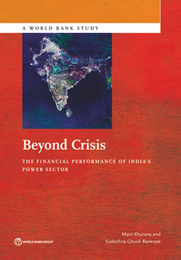 Beyond Crisis (The Financial Performance of India's Power Sector) by Mani Khurana, Sudeshna Ghosh Banerjee, 9781464803925