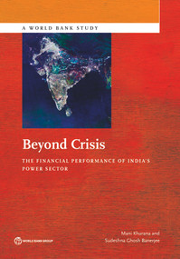 Beyond Crisis (The Financial Performance of India's Power Sector) by Mani Khurana, Sudeshna Ghosh Banerjee, 9781464803925