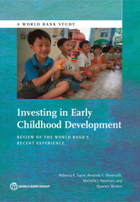 Investing in Early Childhood Development (Review of the World Bank's Recent Experience) by Rebecca K. Sayre, Amanda E. Devercelli, Michelle J. Neuman, Quentin Wodon, 9781464804038