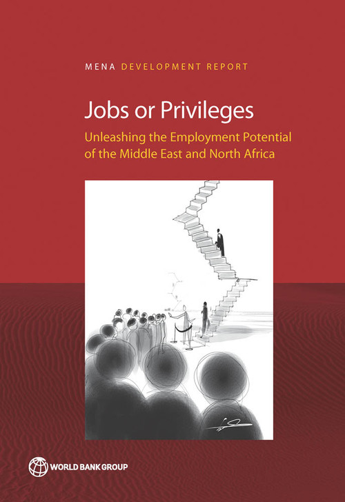 Jobs or Privileges (Unleashing the Employment Potential of the Middle East and North Africa) by Hania Sahnoun, Philip Keefer, Marc Schiffbauer, Abdoulaye Sy, Sahar Hussain, Ishac Diwan, Dalia Al Kadi, Doerte Doemeland, Bob Rijkers, 9781464804052