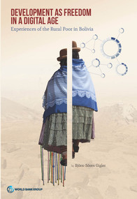 Development as Freedom in a Digital Age (Experiences from the Rural Poor in Bolivia) by Björn Sören Gigler, 9781464804205