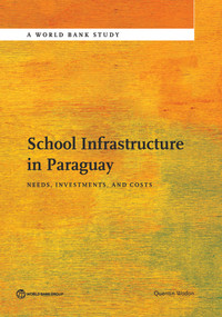 School Infrastructure in Paraguay (Needs, Investments, and Costs) by Quentin Wodon, 9781464804489