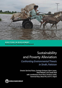 Sustainability and Poverty Alleviation (Confronting Environmental Threats in Sindh, Pakistan) by Ernesto Sánchez-Triana, Santiago Enriquez, Bjorn Larsen, Peter Webster, Javaid Afzal, 9781464804526
