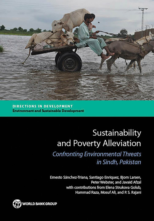 Sustainability and Poverty Alleviation (Confronting Environmental Threats in Sindh, Pakistan) by Ernesto Sánchez-Triana, Santiago Enriquez, Bjorn Larsen, Peter Webster, Javaid Afzal, 9781464804526