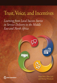 Trust, Voice, and Incentives (Learning from Local Success Stories in Service Delivery in the Middle East and North Africa) by Hana Brixi, Ellen Lust, Michael Woolcock, 9781464804564