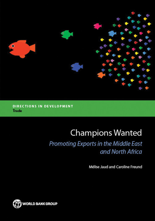 Champions Wanted (Promoting Exports in the Middle East and North Africa) by Mélise Jaud, Caroline Freund, 9781464804601