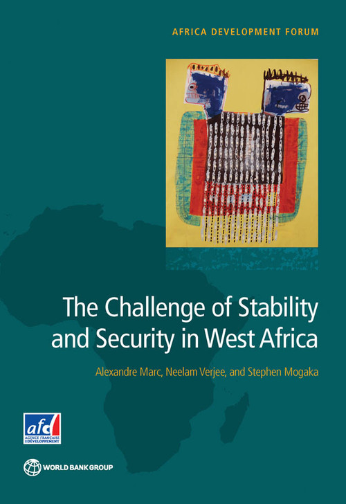 The Challenge of Stability and Security in West Africa by Alexandre Marc, Neelam Verjee, Stephen Mogaka, 9781464804649