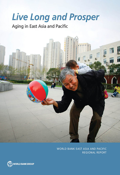Live Long and Prosper (Aging in East Asia and Pacific) by World Bank, 9781464804694