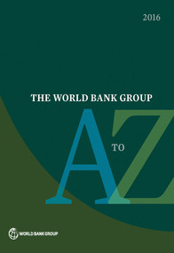 The World Bank Group A to Z 2016 by World Bank Group, 9781464804847