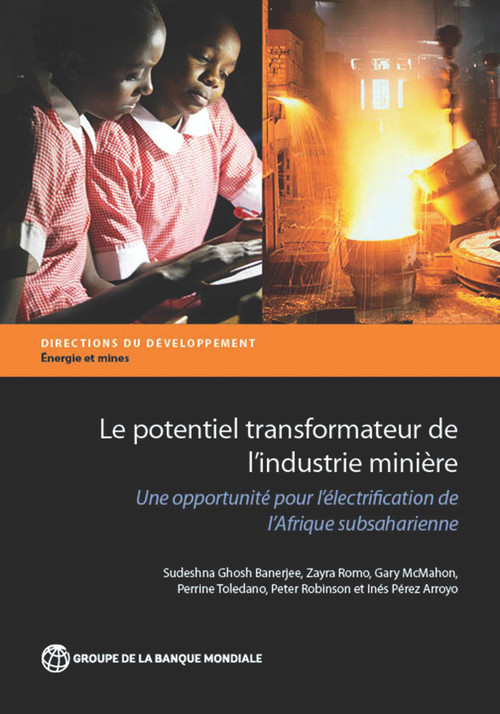 Le potentiel transformateur de l'industrie minière en Afrique (Une opportunité pour l'électrification de l'Afrique subsaharienne) (French Edition) by Sudeshna Ghosh Banerjee, Zayra Romo, Gary McMahon, Perrine Toledano, Peter Robinson, Inés Pérez Arroyo, 9781464804861