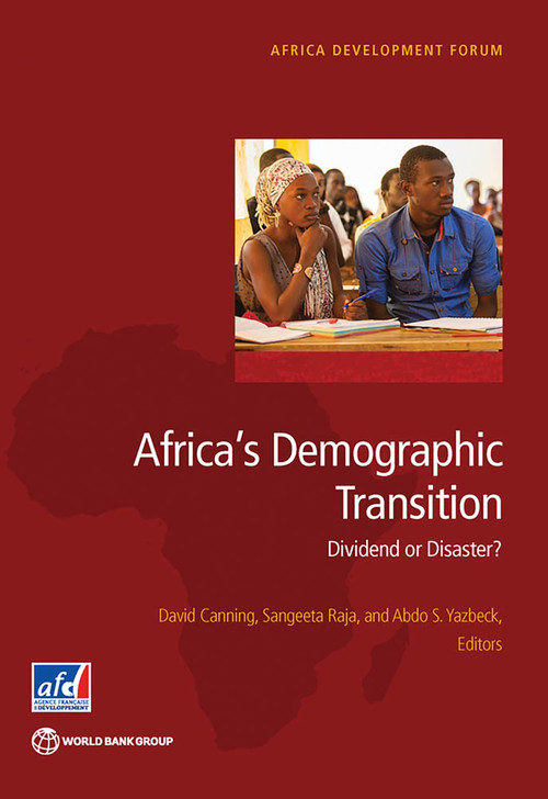 Africa's Demographic Transition (Dividend or Disaster?) by David Canning, Sangeeta Raja, Abdo S. Yazbeck, 9781464804892