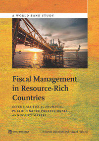 Fiscal Management in Resource-Rich Countries (Essentials for Economists, Public Finance Professionals, and Policy Makers) by Rolando Ossowski, Havard Halland, 9781464804953