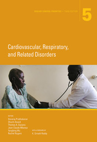 Disease Control Priorities, Third Edition (Volume 5) (Cardiovascular, Respiratory, and Related Disorders) by Dorairaj Prabhakaran, Shuchi Anand, Thomas A. Gaziano, Jean-Claude Mbanya, Yangfeng Wu, Rachel Nugent, 9781464805189