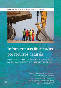 Infraestruturas financiadas por recursos naturais (Uma discussão sobre uma nova forma de financiamento das infraestruturas) (Portuguese Edition) by Håvard  Halland, John  Beardsworth, Bryan Land, James  Schmidt, 9781464806018