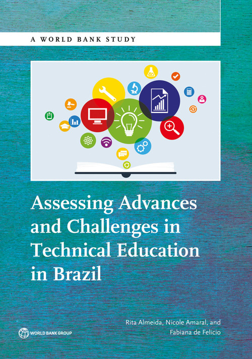 Assessing Advances and Challenges in Technical Education in Brazil by Rita Almeida, Nicole Amaral, Fabiana de Felicio, 9781464806421