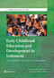 Early Childhood Education and Development in Indonesia (An Assessment of Policies Using SABER) by Amina Denboba, Amer Hasan, Quentin Wodon, 9781464806469