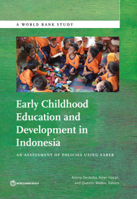 Early Childhood Education and Development in Indonesia (An Assessment of Policies Using SABER) by Amina Denboba, Amer Hasan, Quentin Wodon, 9781464806469