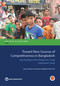 Toward New Sources of Competitiveness in Bangladesh (Key Insights of the Diagnostic Trade Integration Study) by Sanjay Kathuria, Mariem Mezghenni Malouche, 9781464806476