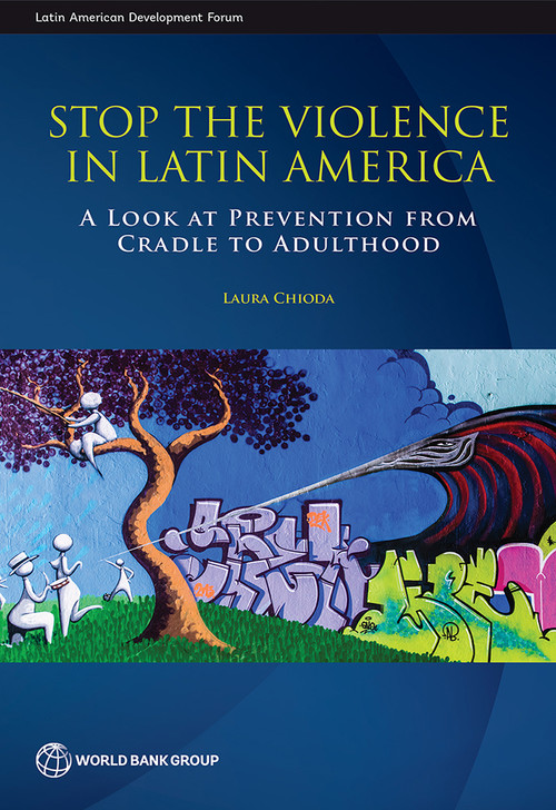Stop the Violence in Latin America (A Look at Prevention from Cradle to Adulthood) by Laura Chioda, 9781464806643