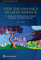 Stop the Violence in Latin America (A Look at Prevention from Cradle to Adulthood) by Laura Chioda, 9781464806643