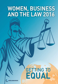 Women, Business and the Law 2016 (Getting to Equal) by World Bank Group, 9781464806773