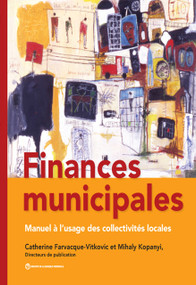 Finances municipales (Manuel à l'usage des collectivités locales) (French Edition) by Catherine D. Farvacque-Vitkovic, Mihaly Kopanyi, 9781464806933