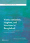 Water, Sanitation, Hygiene, and Nutrition in Bangladesh (Can Building Toilets Affect Children's Growth?) by Iffat Mahmud, Nkosinathi Mbuya, 9781464806988