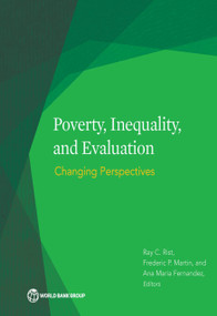 Poverty, Inequality, and Evaluation (Changing Perspectives) by Ray C. Rist, Frederic P. Martin, Ana María Fernandez, 9781464807039