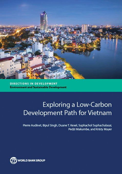 Exploring a Low-Carbon Development Path for Vietnam by Pierre Audinet, Bipul Singh, Duane T. Kexel, Suphachol Suphachalasai, Pedzi Makumbe, Kristy Mayer, 9781464807190