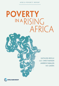 Poverty in a Rising Africa by Kathleen Beegle, Luc Christiaensen, Andrew Dabalen, Isis Gaddis, 9781464807237