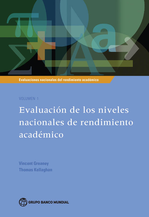 Evaluaciones nacionales del rendimiento académico Volumen 1 (Evaluación de los niveles nacionales de rendimiento académico) by Vincent Greaney, Thomas Kellaghan, 9781464807435