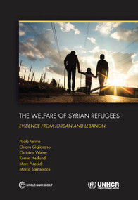 The Welfare of Syrian Refugees (Evidence from Jordan and Lebanon) by Paolo Verme, Chiara Gigliarano, Christina Wieser, Kerren Hedlund, Marc Petzoldt, Marco Santacroce, 9781464807701