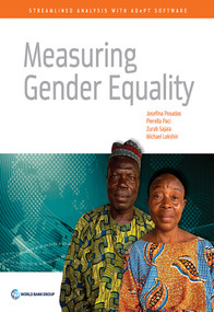 Measuring Gender Equality (Streamlined Analysis with ADePT Software) by Josefina Posadas, Pierella Paci, Zurab Sajaia, Michael Lokshin, 9781464807756