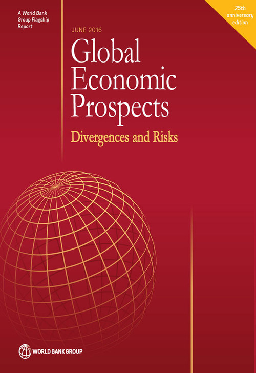 Global Economic Prospects, June 2016 (Divergences and Risks) by World Bank Group, 9781464807770