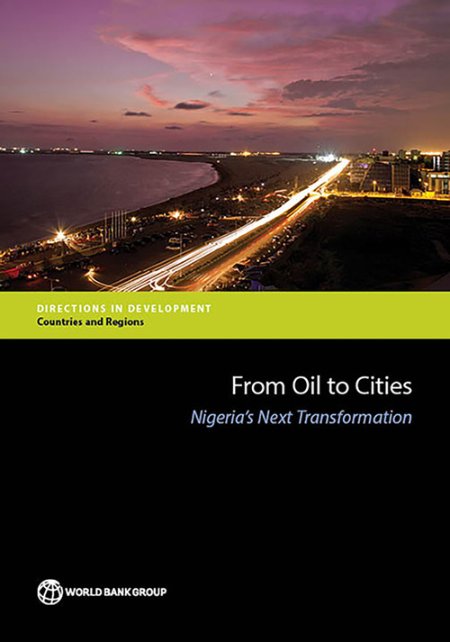 From Oil to Cities (Nigeria's Next Transformation) by The World Bank, 9781464807923