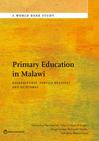 Primary Education in Malawi (Expenditures, Service Delivery, and Outcomes) by Vaikalathur Ravishankar, Safaa El-Tayeb El-Kogali, Deepa Sankar, Nobuyuki Tanaka, Nelly Rakoto-Tiana, 9781464807947